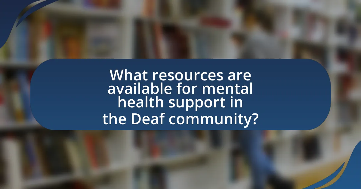 What resources are available for mental health support in the Deaf community?